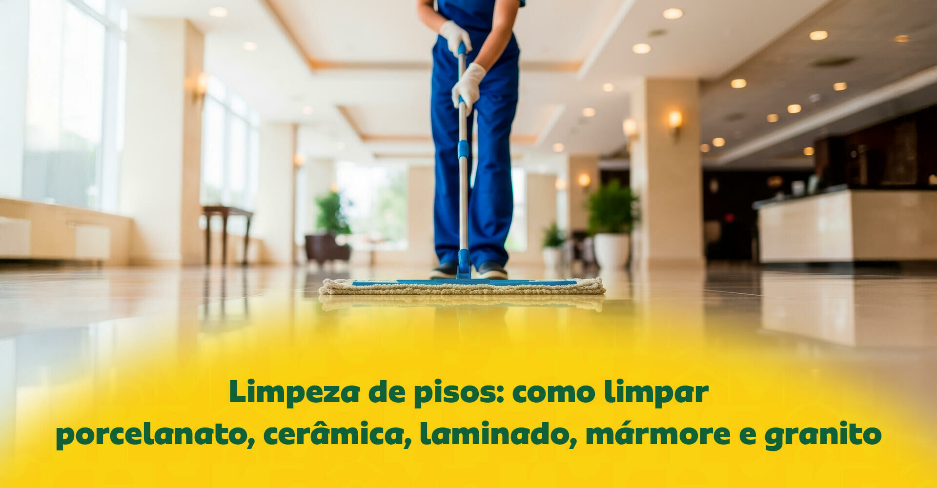 Imagem ilustrativa para o artigo Limpeza de pisos: como limpar porcelanato, cerâmica, laminado, mármore e granito da Maria Brasileira